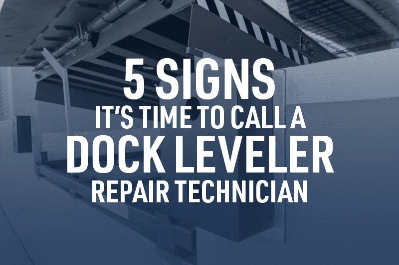 5 Signs It S Time To Call A Dock Leveler Repair Technician